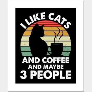 I Like Cats And Coffee and Maybe 3 People Posters and Art